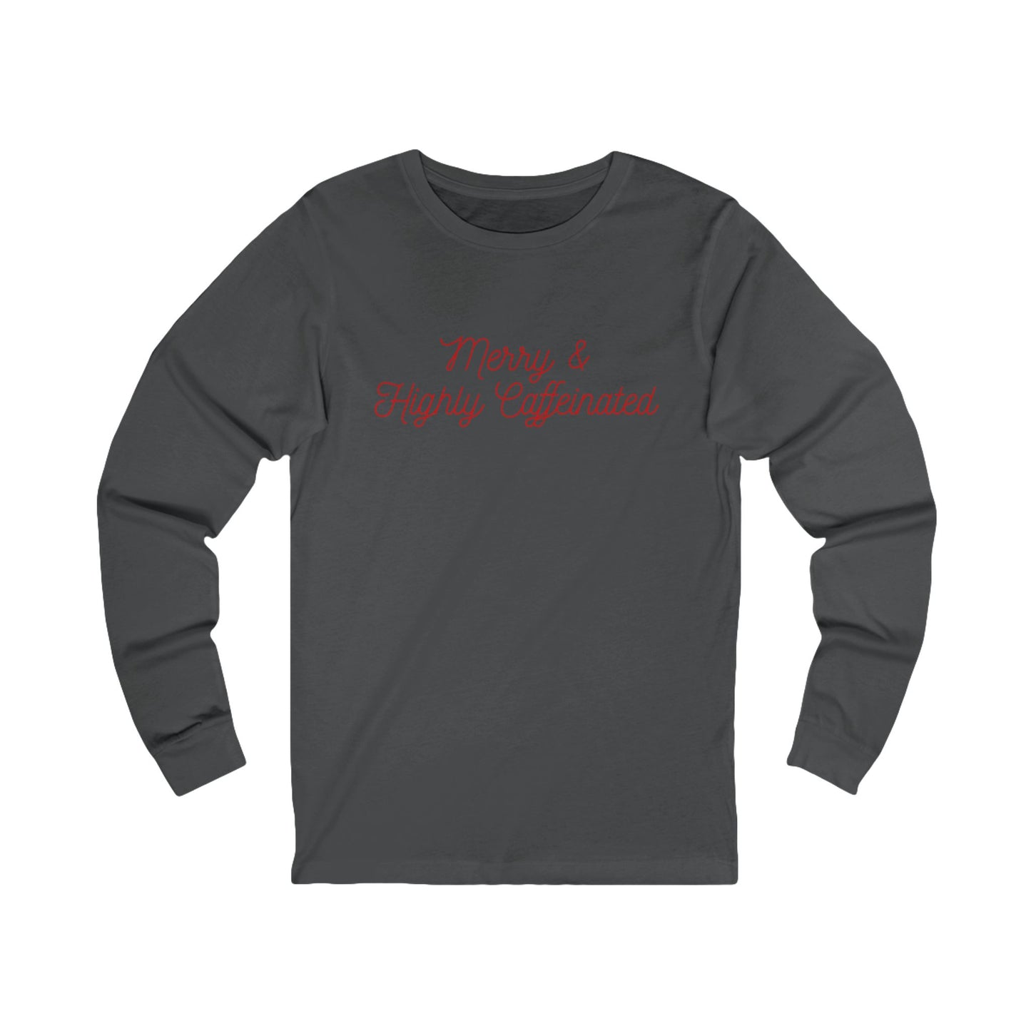 Merry & Highly Caffeinated Long Sleeve Tee