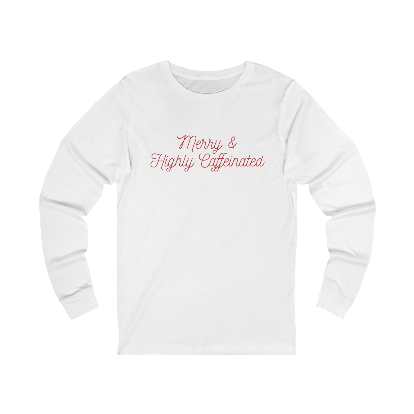 Merry & Highly Caffeinated Long Sleeve Tee