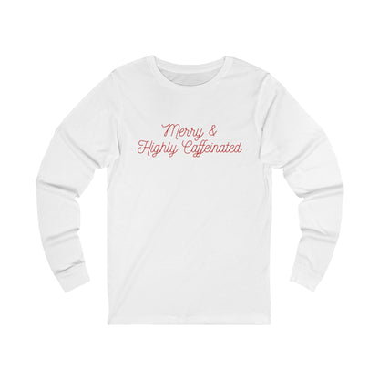 Merry & Highly Caffeinated Long Sleeve Tee