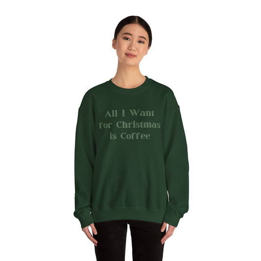 Christmas Coffee Sweatshirt – "All I Want for Christmas is Coffee" Crewneck